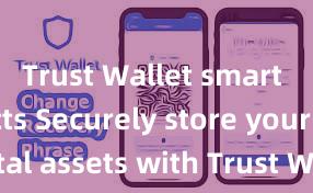 Trust Wallet smart contracts Securely store your digital assets with Trust Wallet download