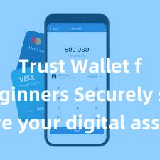 Trust Wallet for beginners Securely store your digital assets with Trust Wallet download