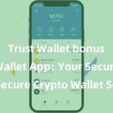 Trust Wallet bonus Trust Wallet App: Your Secure Crypto Wallet Solution